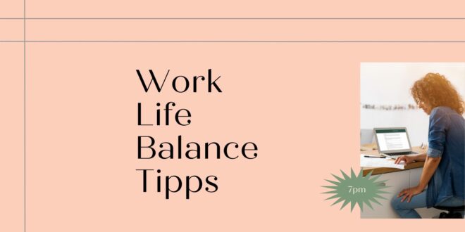 Work-Life-Balance Tipps